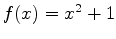 $f(x) = x^2+1$