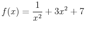 $\displaystyle f(x)=\frac{1}{x^2}+3x^2+7$