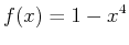 $\displaystyle f(x)=1-x^4$