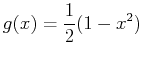 $\displaystyle g(x)=\frac{1}{2}(1-x^2)$