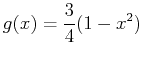 $\displaystyle g(x)=\frac{3}{4}(1-x^2)$