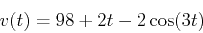 \begin{displaymath}v(t)=98+2t-2\cos(3t) \end{displaymath}