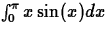 $\int^\pi_0 x \sin(x)dx$
