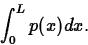 \begin{displaymath}
\int_0^L p(x)dx.\end{displaymath}