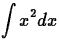 $\displaystyle{\int x^2 dx}$