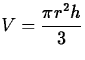 $\displaystyle V=\frac{\pi r^2 h}{3}$