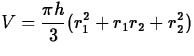 $\displaystyle V=\frac{\pi h}{3} (r_1^2 +r_1r_2 +r_2^2)$