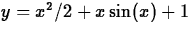 $y= x^2/2+x\sin(x) + 1$