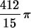 \begin{maplelatex}
\begin{displaymath}
{\displaystyle \frac {412}{15}}\,{ \pi}\end{displaymath}\end{maplelatex}