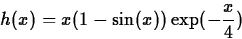 \begin{displaymath}
h(x) =x(1-\sin(x))\exp(-\frac{x}{4})\end{displaymath}
