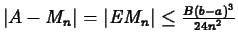 $\vert A-M_n\vert=\vert EM_n\vert\leq \frac{B(b-a)^3}{24n^2}$