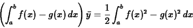 \begin{displaymath}\left(\int_a^b f(x)-g(x)\, dx \right) \bar{y} =\frac{1}{2} \int_a^b
f(x)^2-g(x)^2 \, dx \end{displaymath}