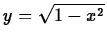 $y = \sqrt{1-x^2}$