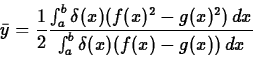 \begin{displaymath}\bar{y} = \frac{1}{2} \frac{\int_a^b \delta(x) (f(x)^2-g(x)^2)\,
dx}{\int_a^b \delta(x) (f(x)-g(x))\, dx} \end{displaymath}