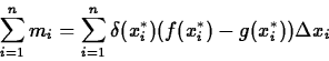 \begin{displaymath}\sum_{i=1}^n m_i = \sum_{i=1}^n \delta(x_{i}^{*}) (f(x_{i}^{*})
-g(x_{i}^{*})) \Delta x_i \end{displaymath}