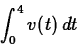 \begin{displaymath}\int_0^4 v(t) \, dt \end{displaymath}