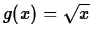 $g(x)=\sqrt{x}$