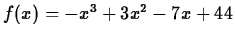 $f(x) = -x^3+3x^2-7x+44$