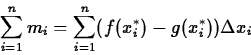 \begin{displaymath}\sum_{i=1}^n m_i = \sum_{i=1}^n (f(x_{i}^{*}) -g(x_{i}^{*})) \Delta
x_i \end{displaymath}