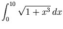 $\displaystyle \int_{0}^{10} \sqrt{1+x^3} \, dx $
