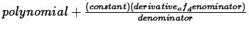 $polynomial+\frac{(constant)(derivative_of_denominator)}{denominator}$