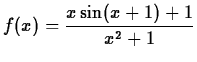 $\displaystyle f(x) =
\frac{x\sin(x+1)+1}{x^2+1}$
