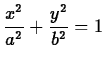 $\displaystyle \frac{x^2}{a^2}+\frac{y^2}{b^2}=1$