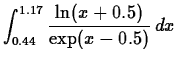 $\displaystyle \int_{0.44}^{1.17} \frac{\ln(x+0.5)}{\exp(x-0.5)} \, dx$