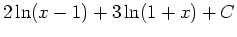 $2 \ln(x-1)+3 \ln(1+x) +C$