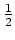 $\frac{1}{2}$
