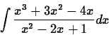 \begin{displaymath}
\int \frac{x^3+3x^2-4x}{x^2-2x+1} dx
\end{displaymath}