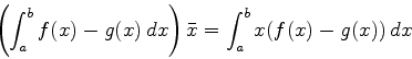 \begin{displaymath}\left(\int_a^b f(x)-g(x)\, dx \right) \bar{x} = \int_a^b x
(f(x)-g(x))\, dx \end{displaymath}