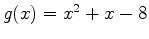 $g(x)=x^2+x-8$