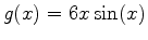 $g(x)=6x \sin(x)$