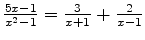 $\frac{5x-1}{x^2-1}=\frac{3}{x+1}+\frac{2}{x-1}$