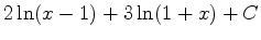 $2 \ln(x-1)+3 \ln(1+x) +C$