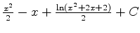 $\frac{x^2}{2}-x+\frac{\ln(x^2+2x+2)}{2}+C$