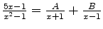 $\frac{5x-1}{x^2-1}=\frac{A}{x+1}+\frac{B}{x-1}$