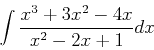 \begin{displaymath}
\int \frac{x^3+3x^2-4x}{x^2-2x+1} dx
\end{displaymath}