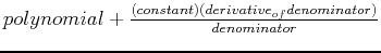 $polynomial+\frac{(constant)(derivative_{of} denominator)}{denominator}$