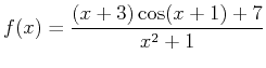 $\displaystyle f(x) = \frac{(x+3)\cos(x+1)+7}{x^2+1}$