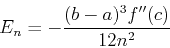 \begin{displaymath}E_n = - \frac{(b-a)^3 f''(c)}{12n^2} \end{displaymath}