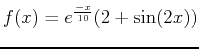 $\displaystyle f(x) = e^{\frac{-x}{10}}(2+\sin(2x))$