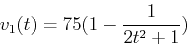 \begin{displaymath}v_1(t) = 75(1-\frac{1}{2t^2+1}) \end{displaymath}