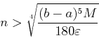 \begin{displaymath}n > \sqrt[4]{\frac{(b-a)^5 M}{180 \varepsilon}} \end{displaymath}