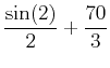 $\displaystyle \frac{\sin(2)}{2}+\frac{70}{3}$