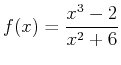 $\displaystyle f(x)=\frac{x^3-2}{x^2+6}$