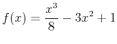 $\displaystyle f(x)=\frac{x^3}{8}-3x^2+1$