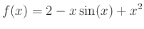 $\displaystyle f(x)=2-x \sin(x)+x^2$