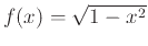 $f(x)=\sqrt{1-x^2}$